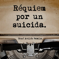 Réquiem por un suicida - René Avilés Fabila
