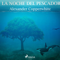 La noche del pescador - Alexander Copperwhite