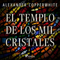 El templo de los mil cristales - Alexander Copperwhite