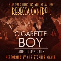 Cigarette Boy and Other Stories - Rebecca Cantrell