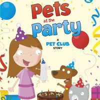 Pets at the Party: A Pet Club Story - Gwendolyn Hooks