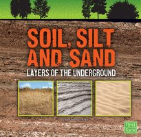 Soil, Silt, and Sand: Layers of the Underground - Jody Rake