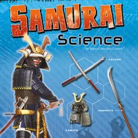 Samurai Science: Armor, Weapons, and Battlefield Strategy - Marcia Lusted
