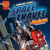 The Amazing Story of Space Travel: Max Axiom STEM Adventures - Agnieszka Biskup