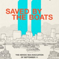 Saved by the Boats: The Heroic Sea Evacuation of September 11 - Julie Gassman
