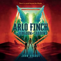 Arlo Finch in the Kingdom of Shadows - John August