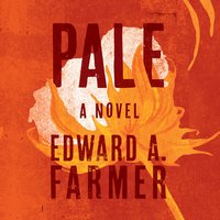 Pale: A Novel - Edward A. Farmer
