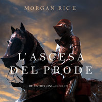 L’ascesa Del Prode (Re e Stregoni—Libro 2) - Morgan Rice