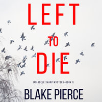 Left To Die - Blake Pierce