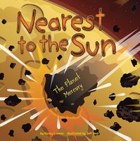 Nearest to the Sun: The Planet Mercury - Nancy Loewen