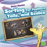Sorting Fur, Feathers, Tails, and Scales - Marcie Aboff