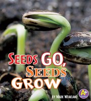 Seeds Go, Seeds Grow - Mark Weakland