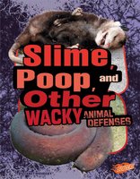 Slime, Poop, and Other Wacky Animal Defenses - Janet Riehecky