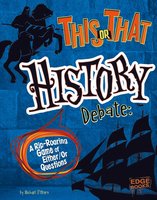 This or That History Debate: A Rip-Roaring Game of Either/Or Questions - Michael O'Hearn