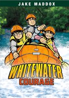 Whitewater Courage - Jake Maddox