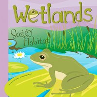 Wetlands: Soggy Habitat - Laura Purdie Salas