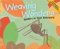 Weaving Wonders: Spiders in Your Backyard - Nancy Loewen