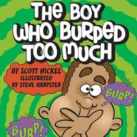 The Boy Who Burped Too Much - Scott Nickel