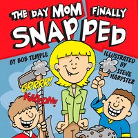 The Day Mom Finally Snapped - Bob Temple
