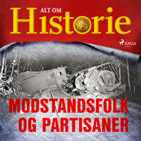 Modstandsfolk og partisaner - Alt Om Historie