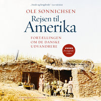 Rejsen til Amerika: Fortællingen om de danske udvandrere - Ole Sønnichsen