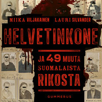 Helvetinkone: ja 49 muuta suomalaista rikosta - Miika Viljakainen, Lauri Silvander