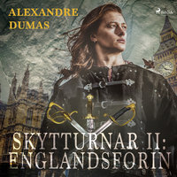 Skytturnar II: Englandsförin - Alexandre Dumas