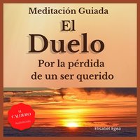 MEDITACIÓN GUIADA - EL DUELO - Elisabet Egea