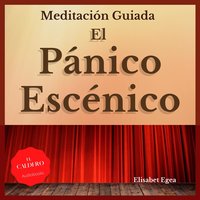 Meditación guiada - Pánico Escénico - Elisabet Egea