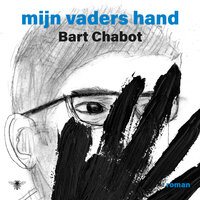Mijn vaders hand - Bart Chabot