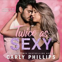 Twice as Sexy - Carly Phillips