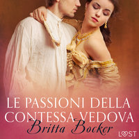 Le passioni della Contessa vedova - Breve racconto erotico - Britta Bocker
