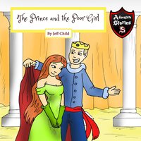 The Prince and the Poor Girl: Royalty Amongst the Commoners (Kids’ Adventure Stories) - Jeff Child