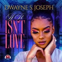 If It Isn’t Love - Dwayne S. Joseph