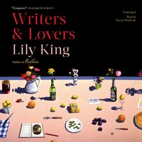 Writers & Lovers: A Novel - Lily King