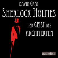 Sherlock Holmes - Eine Studie in Angst - Band 1: Der Geist des Architekten - David Gray