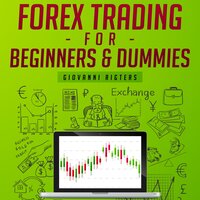 Forex Trading for Beginners & Dummies - Giovanni Rigters