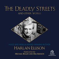 The Deadly Streets and Other Works - Harlan Ellison