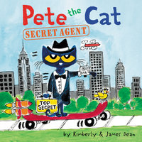 Pete the Cat: Secret Agent - James Dean, Kimberly Dean