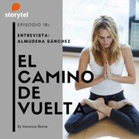 Podcast El camino de vuelta E18: Entrevista con Almudena Sanchez - Veronica Blume
