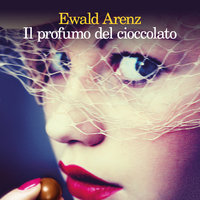 Il profumo di cioccolato - Ewald Arenz