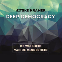 Deep democracy: De wijsheid van de minderheid - Jitske Kramer