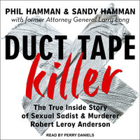 Duct Tape Killer: The True Inside Story of Sexual Sadist & Murderer Robert Leroy Anderson - Phil Hamman, Sandy Hamman