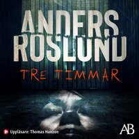 Tre timmar - Anders Roslund