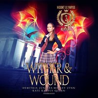 Wither & Wound - Kate Karyus Quinn, Marley Lynn, Demitria Lunetta