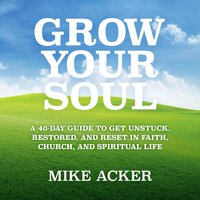 Grow Your Soul - Mike Acker