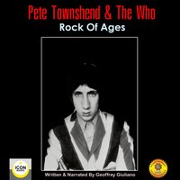 Pete Townshend & The Who: Rock of Ages - Geoffrey Giuliano
