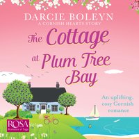 The Cottage at Plum Tree Bay: Cornish Hearts Book 2 - Darcie Boleyn