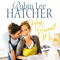 How Sweet It Is - Robin Lee Hatcher