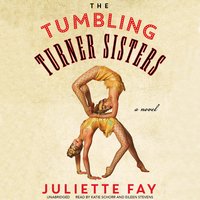 The Tumbling Turner Sisters - Juliette Fay
